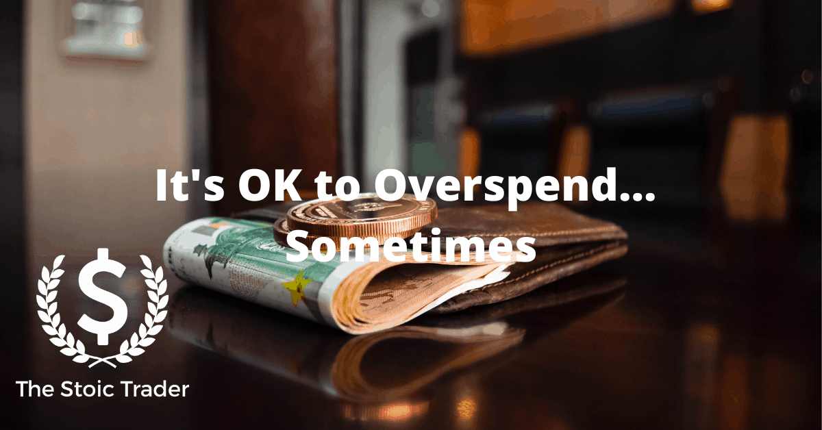 It's OK to Overspend... Sometimes