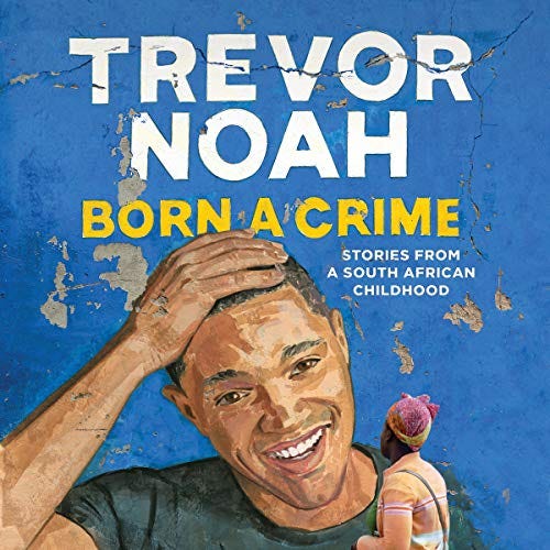 Amazon.com: Born a Crime: Stories from a South African Childhood (Audible  Audio Edition): Trevor Noah, Trevor Noah, Audible Studios: Audible  Audiobooks