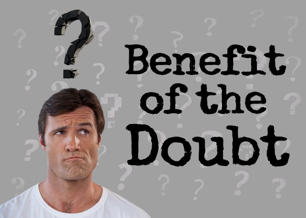 Image of a main with a puzzled look on his face, a question mark above his head, and the text "Benefit of the Doubt."