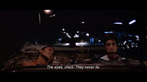 the eyes, chico....they never lie.. | Movie quotes, Romantic movie quotes,  Scarface quotes
