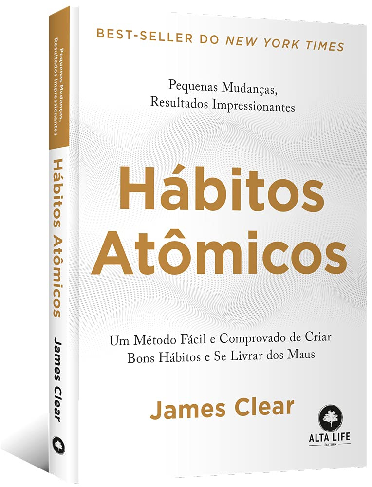 Hábitos atômicos: Um método fácil e comprovado de criar bons hábitos e se  livrar dos maus | Amazon.com.br
