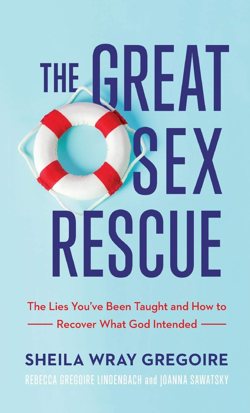 The Great Sex Rescue: Gregoire, Sheila Wray, Lindenbach, Rebecca Gregoire,  Sawatsky, Joanna: 9781540901460: Amazon.com: Books