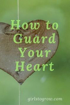 7 Steps to Becoming a Wise Woman: Guard Your Heart
