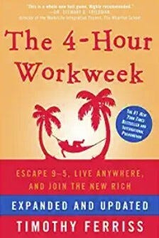 The 4-Hour Workweek: Escape 9-5, Live Anywhere, and Join the New Rich