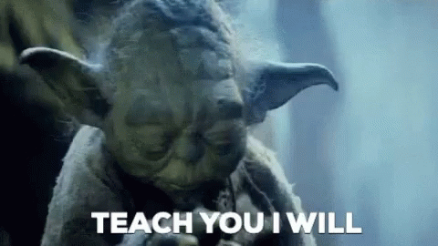 Yoda says, "teach you I will"