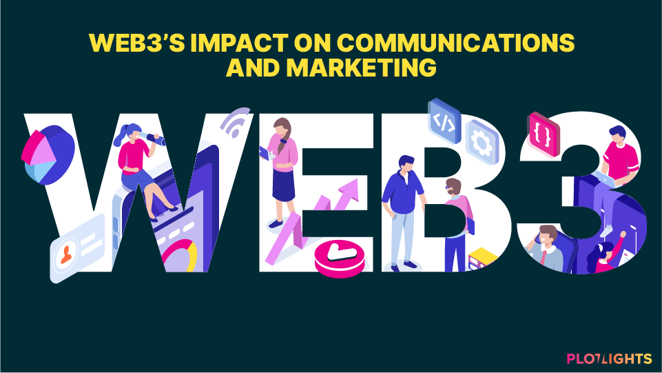 Plotlights - Web3’s Impact on Communications & Marketing