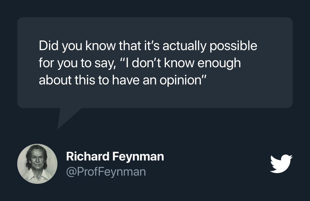 Prof. Feynman on Twitter: &quot;Did you know that it&#39;s actually possible for you  to say, “I don&#39;t know enough about this to have an opinion”&quot;