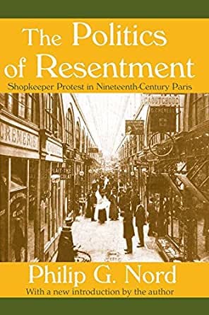 The Politics of Resentment: Shopkeeper Protest in Nineteenth-century Paris  - Kindle edition by Kornhauser, William. Politics &amp; Social Sciences Kindle  eBooks @ Amazon.com.