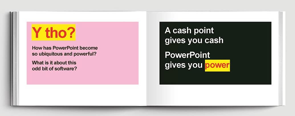 Image caption: Two pages from Russell’s book on PowerPoint. The left page says, “How has PowerPoint become so ubiquitous and powerful? What is it about this odd bit of software?” The right pages says, “A cash point gives you cash. PowerPoint gives you power.”