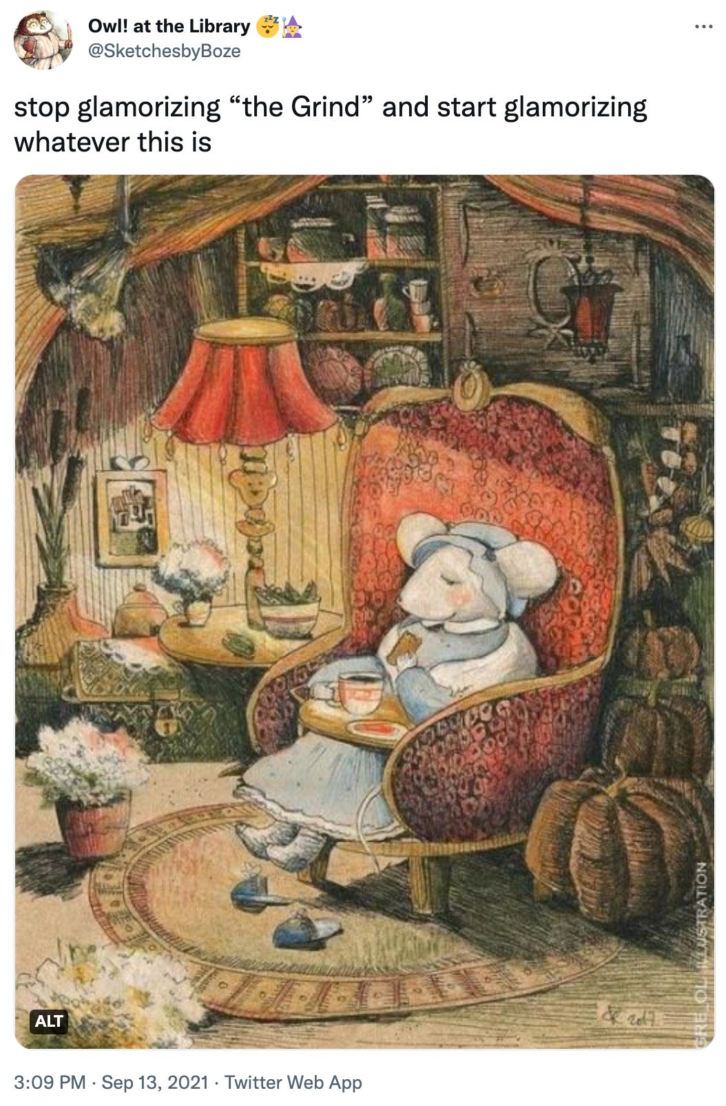 Screenshot of a tweet by @SketchesbyBoze. "stop glamorizing “the Grind” and start glamorizing whatever this is". Illustration: a mouse sits in a large armchair holding a tray with tea and cookies. They are in a cozy room with a lamp, surrounded by pumpkins and other plants.