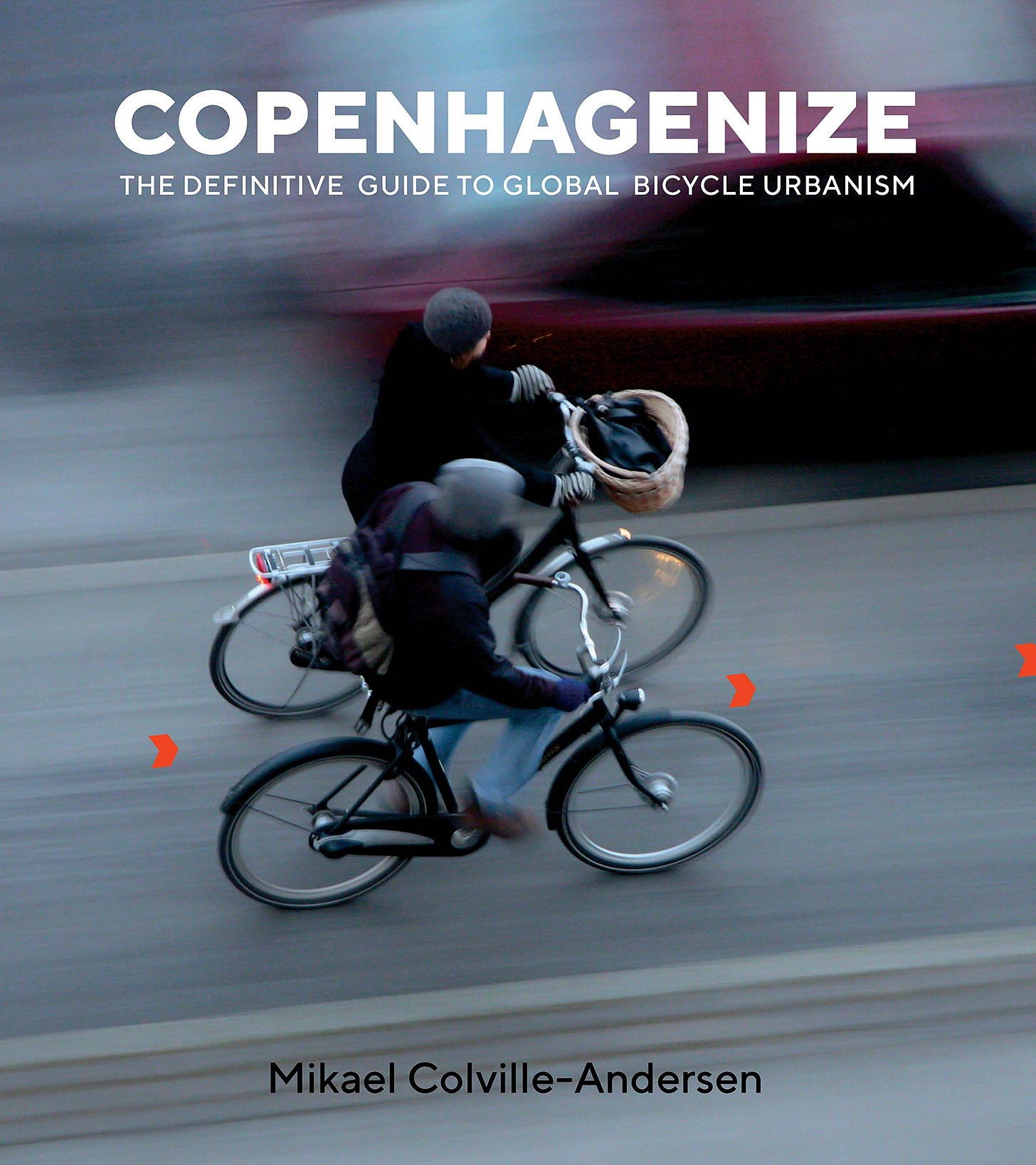 Copenhagenize: The Definitive Guide to Global Bicycle Urbanism:  Colville-Andersen, Mikael: 9781610919388: Amazon.com: Books