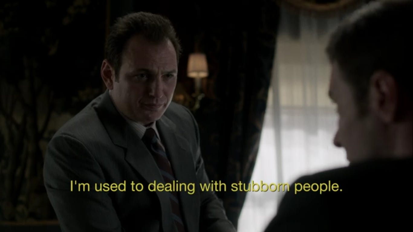 Arkady saying "I'm used to dealing with stubborn people"