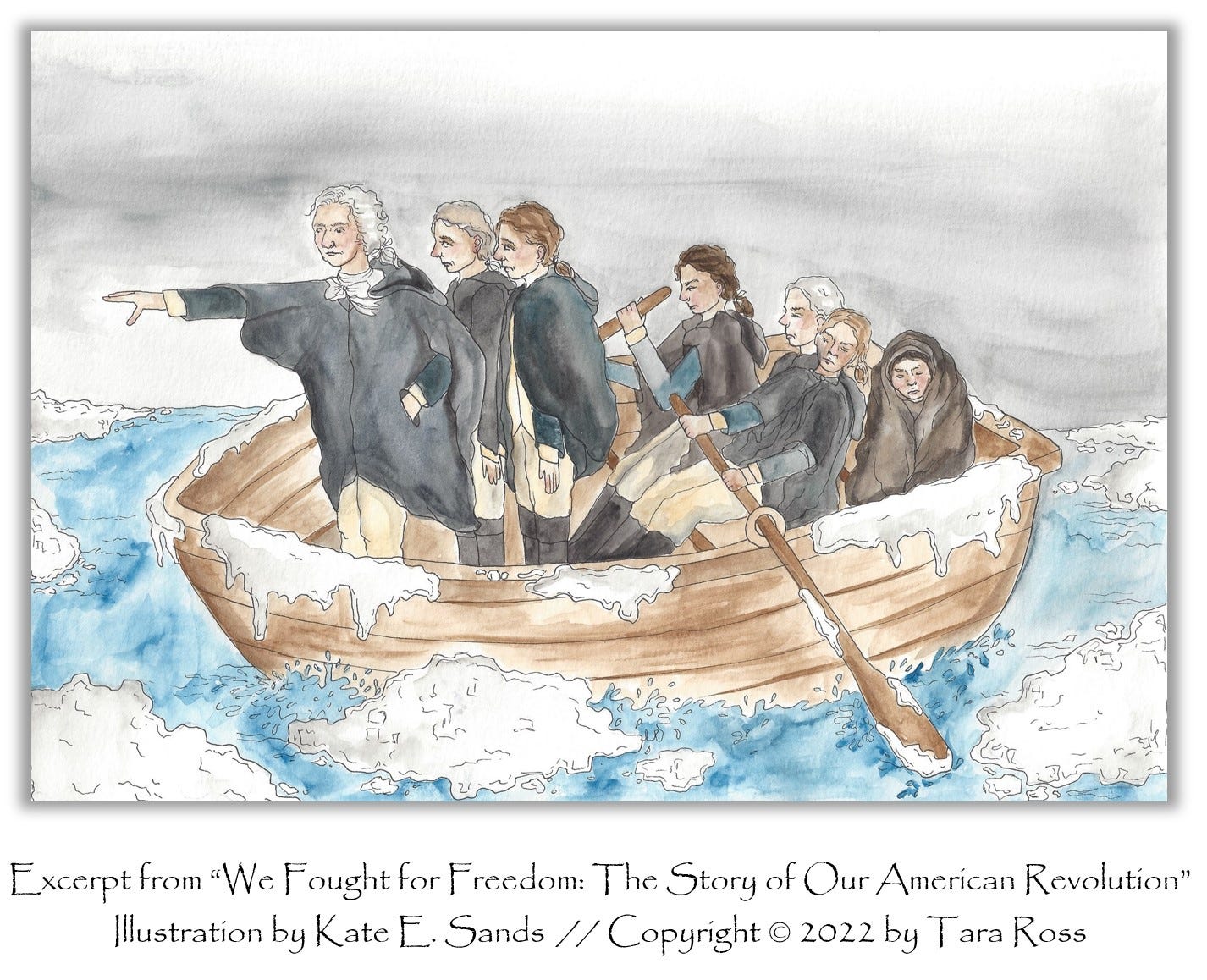 Excerpt from "We Fought for Freedom: The Story of Our American Revolution" Illustration by Kate E. Sands // Copyright © 2022 by Tara Ross.  The illustration shows George Washington and his men crossing an icy Delaware River.