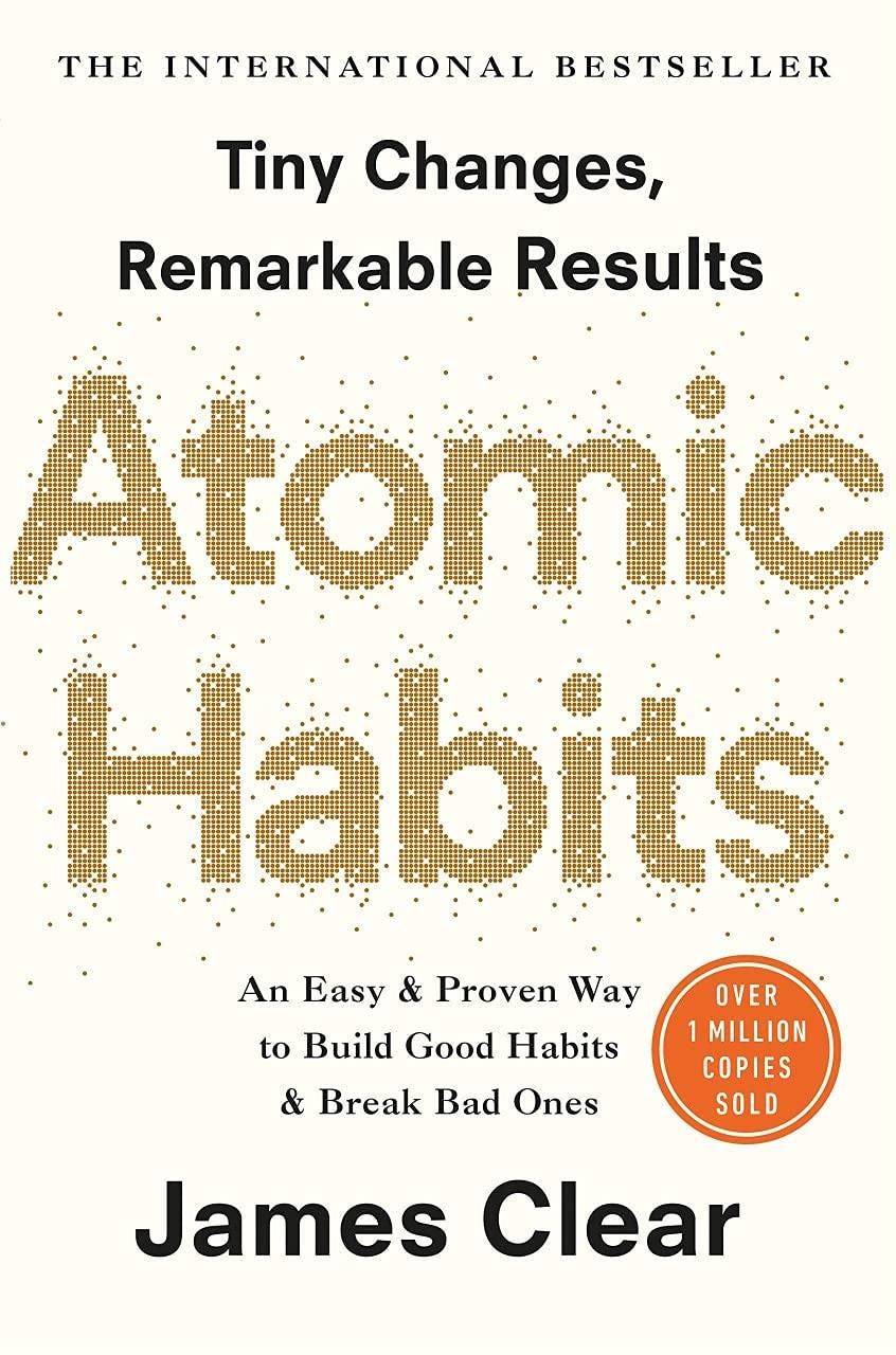 May be an image of text that says 'THE INTERNATIONAL BESTSELLER Tiny Changes, Remarkable Results AKOmIG Habits An Easy & Proven Way OVER to Build Good Habits 1MILLION COPIES Break Bad Ones SOLD James Clear'