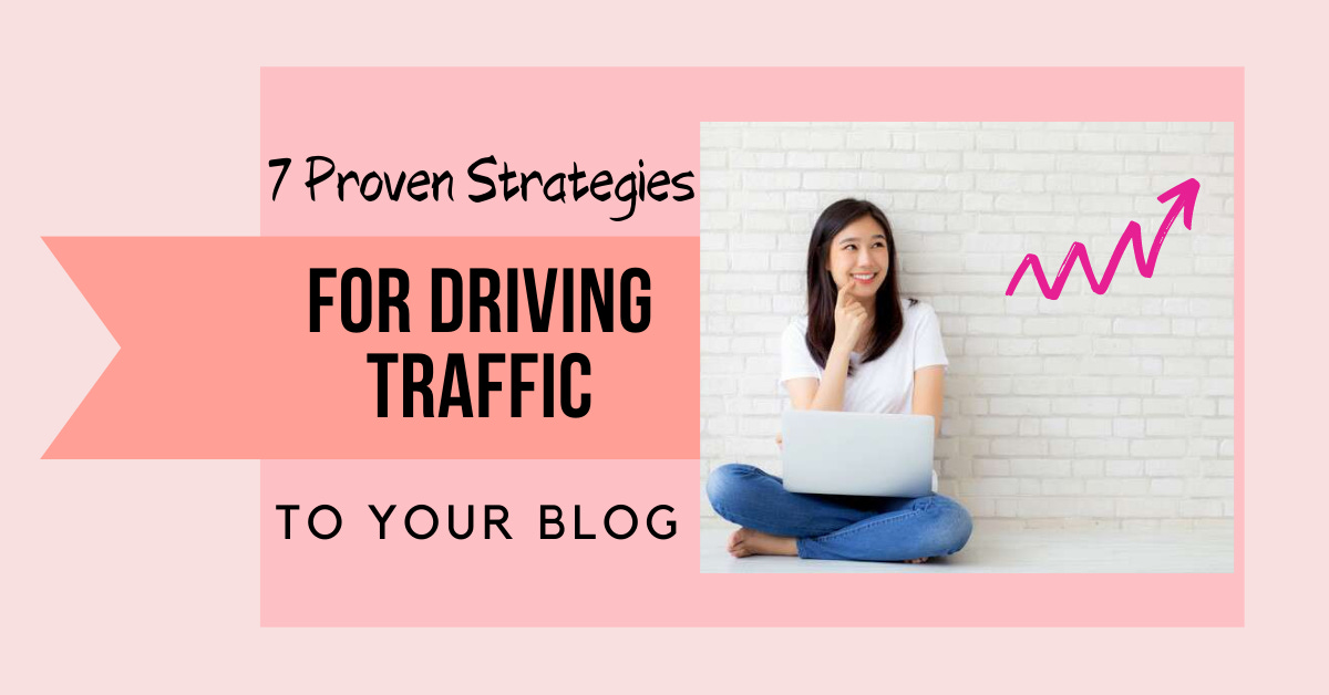 driving traffic to your blog, blog traffic, how to increase traffic to your blog posts, proven strategies for driving traffic to your blog, get more blog views, get more blog traffic, blogging guide increase traffic, get more organic traffic for your blog