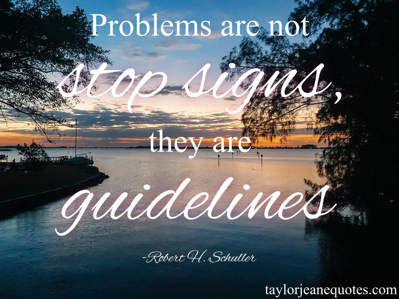 taylor jeane quotes, quote of the day, robert h schuller, robert h schuller quotes, motivational quotes, problems quotes, inspirational quotes, quote of the day email subscription, problem solving quotes