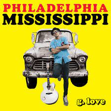 Philadelphia Mississippi Album- PREORDER - G. Love