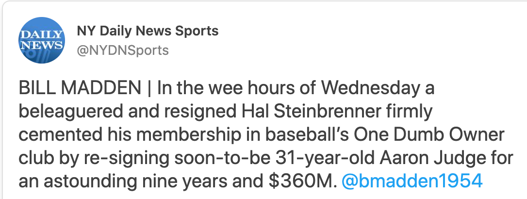 Tweet to a story in which Bill Madden of the Daily News calls Hal Steinbrenner dumb for signing Aaron Judge