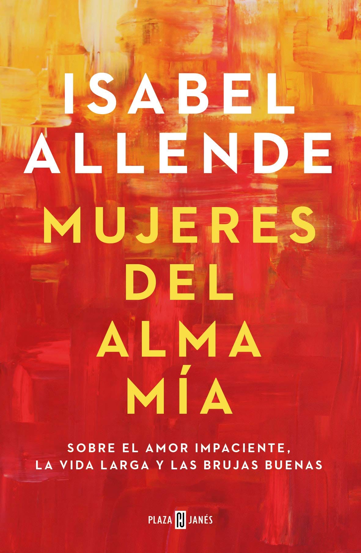 Mujeres del alma mía: Sobre el amor impaciente, la vida larga y las brujas  buenas : Allende, Isabel: Amazon.com.mx: Libros