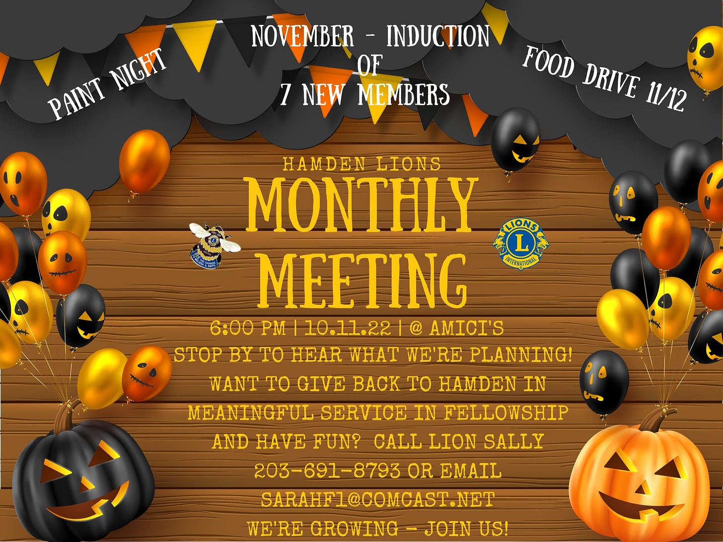 May be an image of text that says 'NIGHT PAINT NOVEMBER INDUCTION OF 7 NEW MEMBERS FOOD DRIVE 11/12 LIONS INTERNATIONAL HAMDEN LIONS MONTHLY MEETING 6:00 PM 10.11.22 AMICI'S STOP BY TO HEAR WHAT WE'RE PLANNING! WANT TO GIVE BACK TO HAMDEN IN MEANINGFUL SERVICE IN FELLOWSHIP AND HAVE FUN? CALL LION SALLY 203-691-8793 OR EMAIL SARAHF1@COMCAST.NET WE'RE GROWING -JOIN US!'