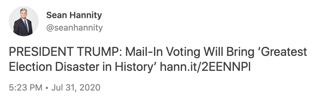 Sean Hannity quoting Trump saying that "mail-in voting would be the greatest disaster in election history
