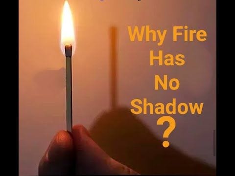 Why Flame/ Fire Has No Shadow? - YouTube