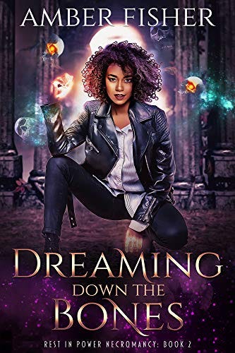 Dreaming Down the Bones (Rest in Power Necromancy Book 2) by [Amber Fisher]