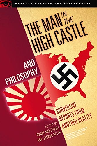 Amazon.com: The Man in the High Castle and Philosophy: Subversive Reports  from Another Reality (Popular Culture and Philosophy Book 111) eBook :  Krajewski, Bruce, Heter, Joshua: Kindle Store
