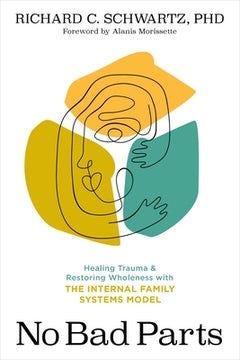No Bad Parts: Healing Trauma and Restoring Wholeness with the Internal  Family Systems Model by Richard Schwartz (Paperback) – Snag Books Online  Bookstore