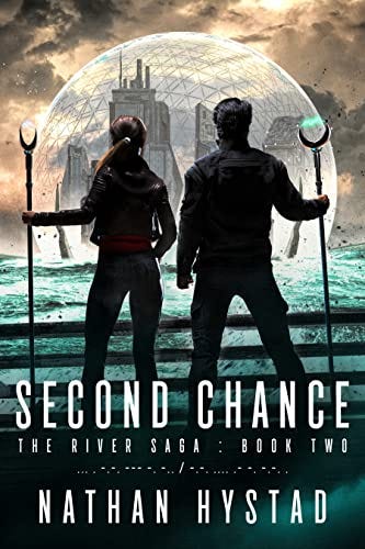 Second Chance (The River Saga Book Two) by [Nathan Hystad]