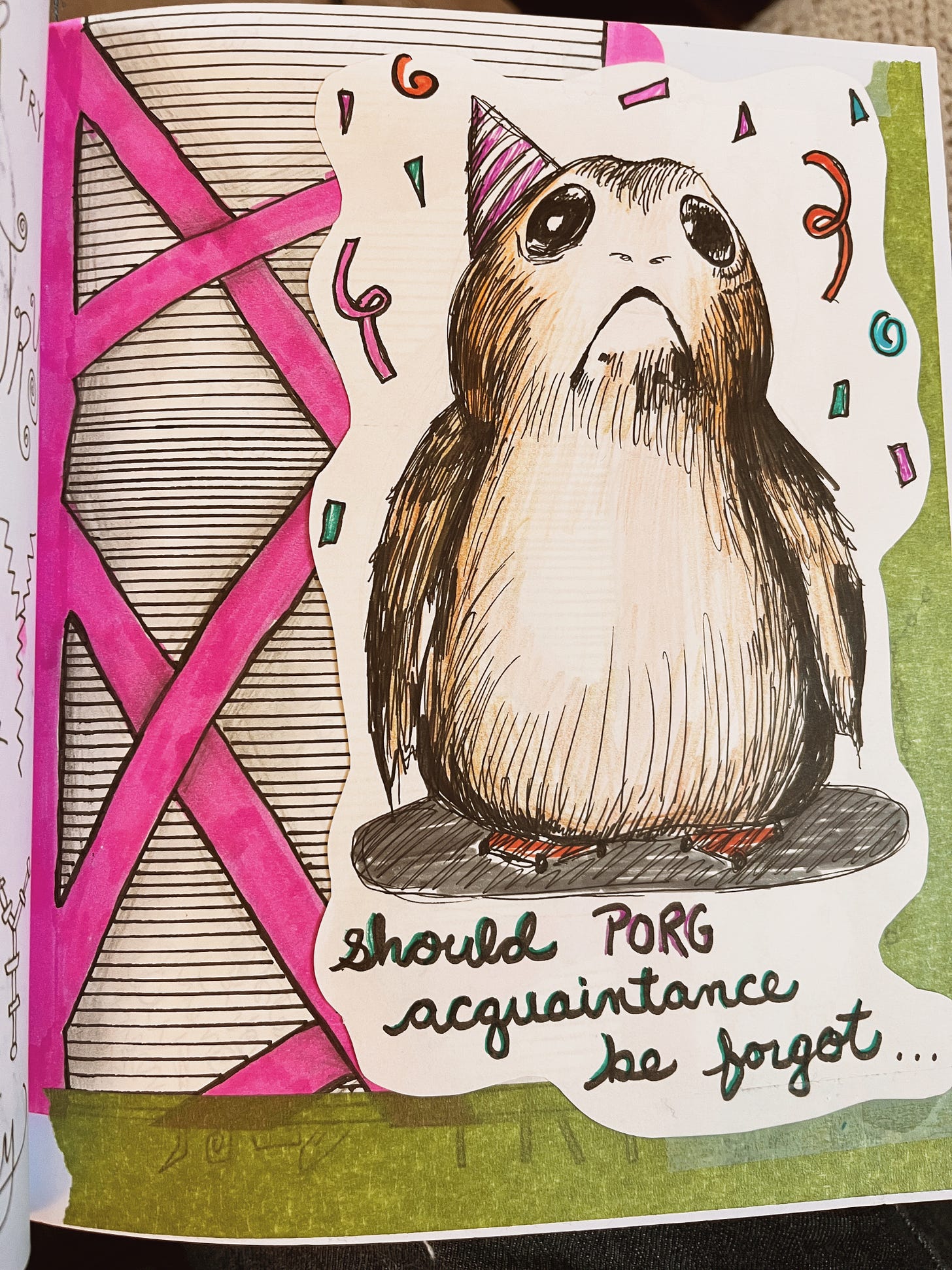 A sketch of a Porg from Star Wars, wearing a party hat and surrounded by streamers, with the words, "Should PORG Acquaintances Be Forgot" below it. The background is a pen and marker abstract doodle, and the sketch is attached with green painter's tape.
