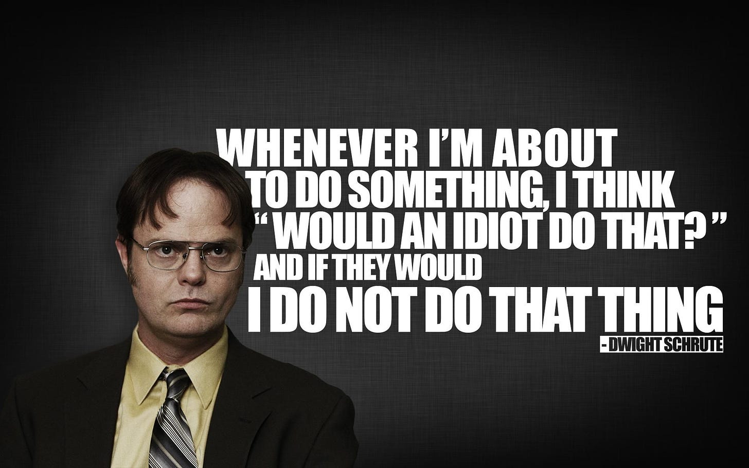 Narrow-minded to the last. | Dwight quotes, Office quotes, Wise words