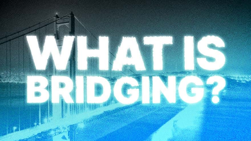 What is Bridging?
