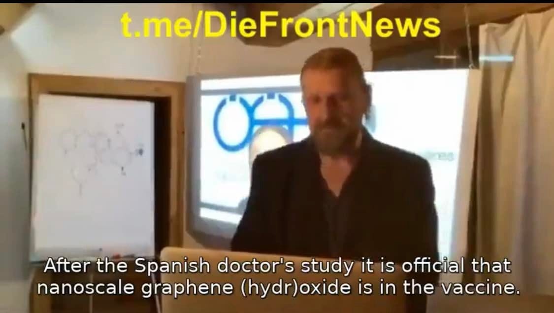 May be an image of 1 person and text that says "t.me/DieFrontNews After the Spanish doctor's study itis it is official that nanoscale graphene (hydr)oxide is in the vaccine."