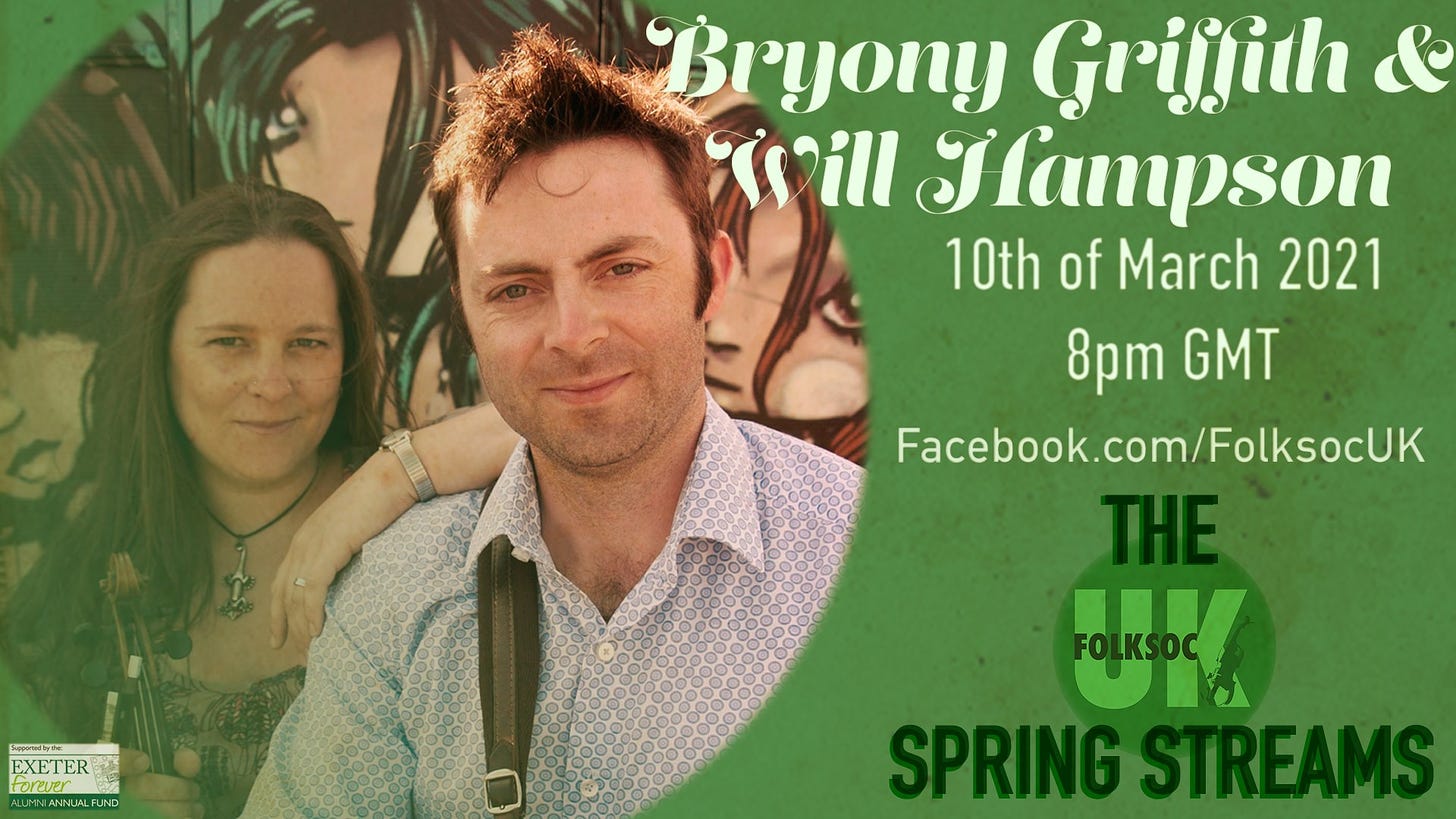 May be an image of 2 people and text that says "Bryony Griffth & ill Hampson 10th of March 2021 8pm GMT Facebook.com/FolksocUK EXETER Forever UK SPRING STREAMS"