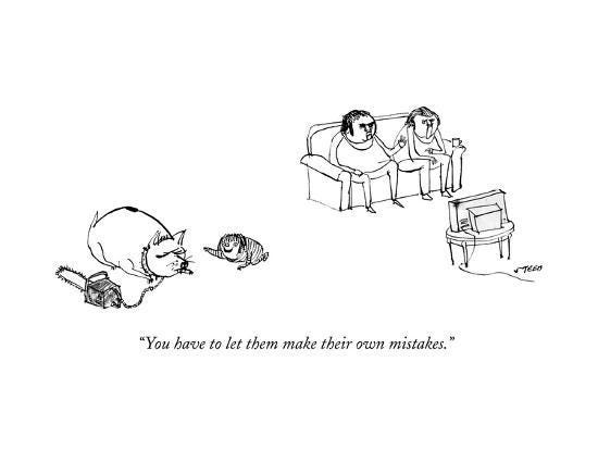 You have to let them make their own mistakes." - New Yorker Cartoon'  Premium Giclee Print | AllPosters.com