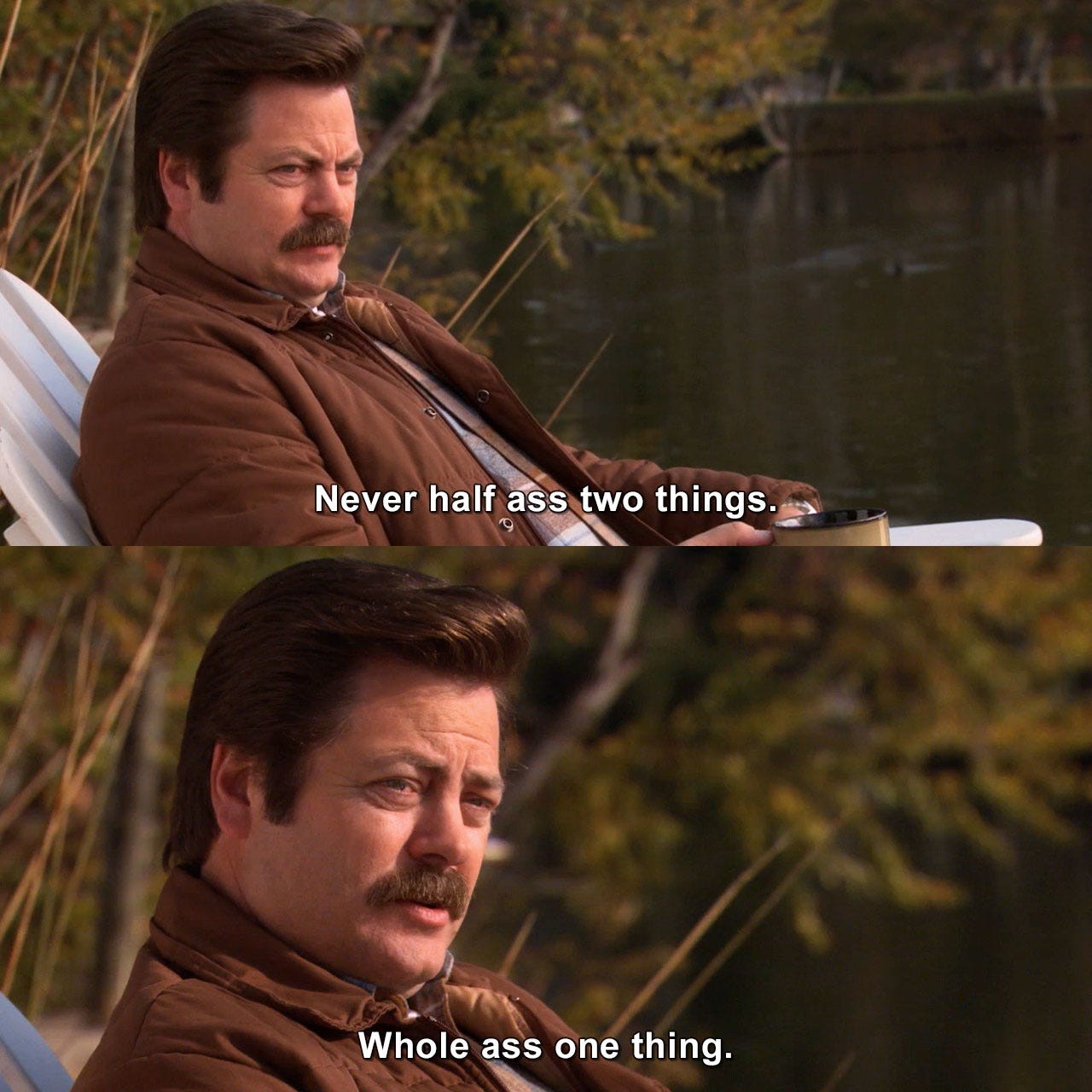 Never half ass two things. Whole ass one thing. | Parks and Recreation |  TVgag.com