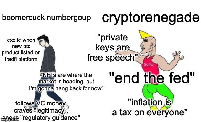 Virgin vs Chad |  cryptorenegade; boomercuck numbergoup; excite when new btc product listed on tradfi platform; "private keys are free speech"; "end the fed"; "NFTs are where the market is heading, but I'm gonna hang back for now"; "inflation is a tax on everyone"; follows VC money, craves "legitimacy", seeks "regulatory guidance" | image tagged in virgin vs chad | made w/ Imgflip meme maker