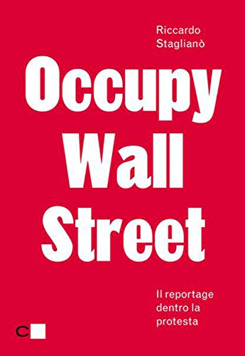 OCCUPY WALL STREET: Reportage dentro la protesta eBook: Staglianò,  Riccardo: Amazon.it: Kindle Store