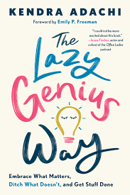 The Lazy Genius Way: Embrace What Matters, Ditch What Doesn't, and ...