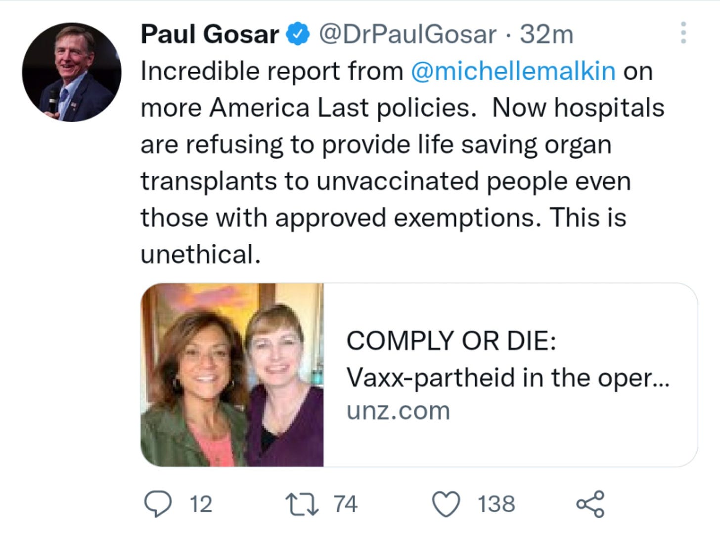 Screenshot of Paul Gosar tweet that reads: "Incredible report from @michellemalkin  on more America Last policies.  Now hospitals are refusing to provide life saving organ transplants to unvaccinated people even those with approved exemptions. This is unethical."