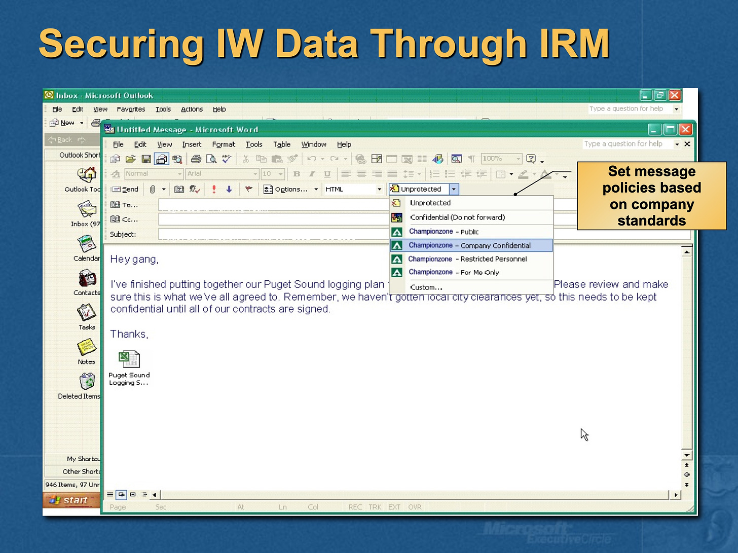 Slide title: Securing IW [Information Worker] Day Though IRM - features a screenshot of Outlook with a drop down menu on a new mail message showing categories of protection - confidential, public, company confidential, etc.