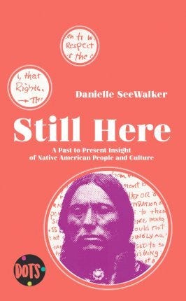 Still Here. A Past To Present Insight of Native American People and Culture