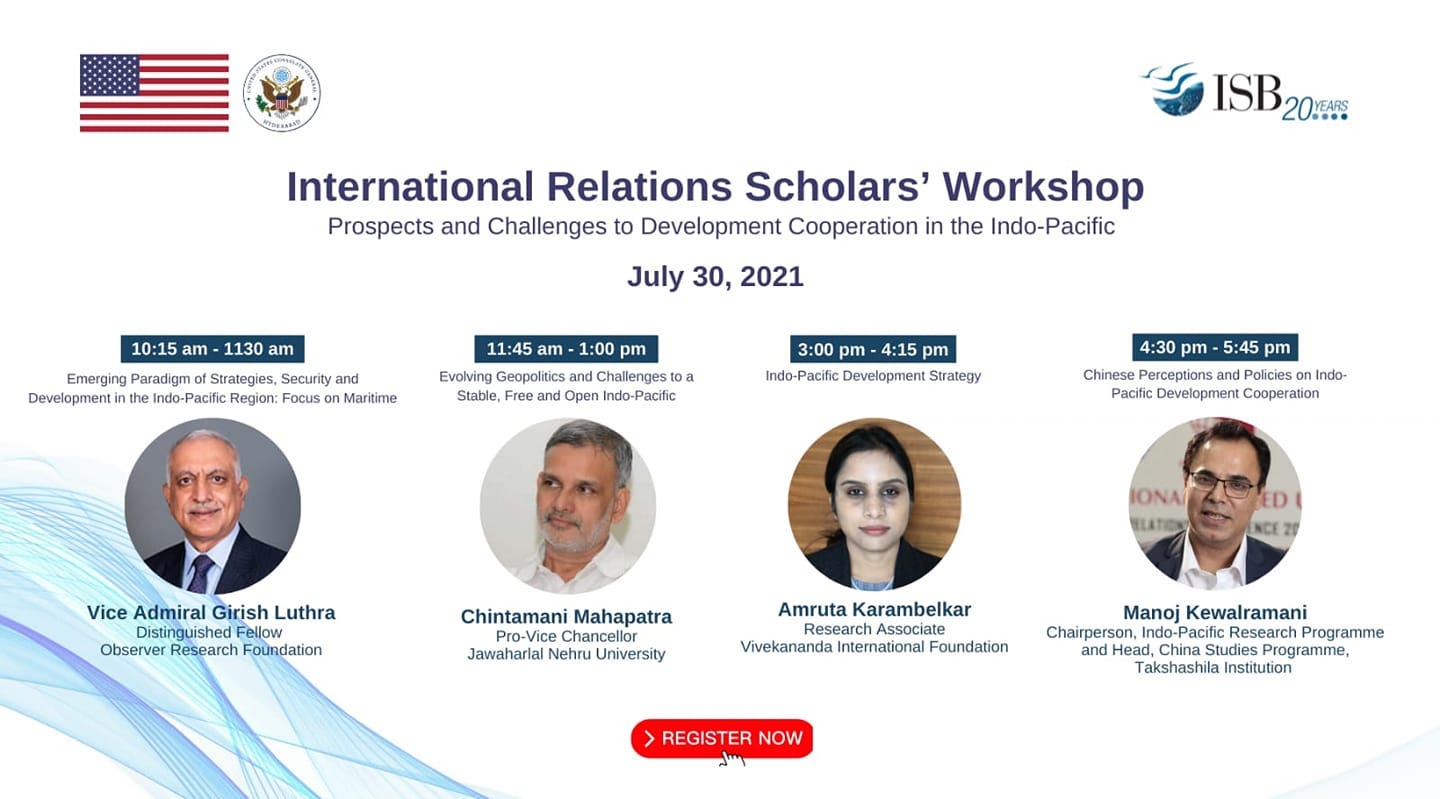 May be an image of 4 people, including Manoj Kewalramani and text that says "International Relations Scholars' Workshop Prospects and hallenges to Development Cooperation in the Indo-Pacific ISB20. ISB 10:15 am 1130 am Emerging Paradigm Strategies, Security Developmentin Region: Focus Maritime July 30, 2021 11:45 am 1:00 pm Evolving and Stable, and Open oa 3:00 pm 4:15 pm Indo-Pacific Development Strategy 4:30 5:45 pm Chinese erceptions Policies Indo- Pacific Development oopera Vice Admiral Girish Luthra Distinguished Fellow Observer Research Foundation Chintamani Mahapatra o- Chancellor Jawaharlal Nehru University Amruta Karambelkar Research Associate Vivekananda Foundation REGISTI Manoj Kewalramani Chairperson Research Programme and Head, Programme, Takshashila Institution NOW"