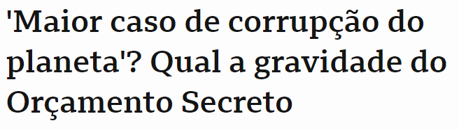 Recorte de manchete de jornal que diz 'Maior caso de corrupção do planeta'? Qual a gravidade do Orçamento Secreto