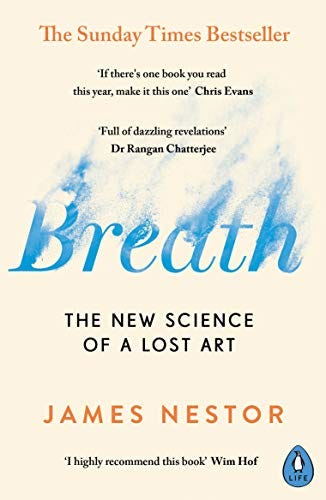 Breath: The New Science of a Lost Art eBook : Nestor, James: Amazon.co.uk:  Books