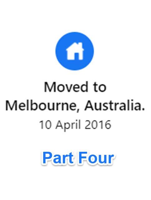 May be an image of text that says "Moved to Melbourne, Australia. 10 April 2016 Part Four"
