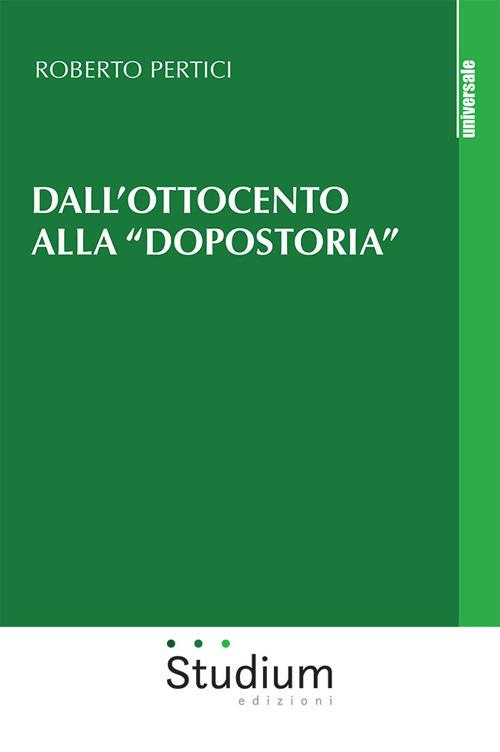 Dall'Ottocento alla «dopostoria». Frammenti storici - Roberto Pertici - copertina