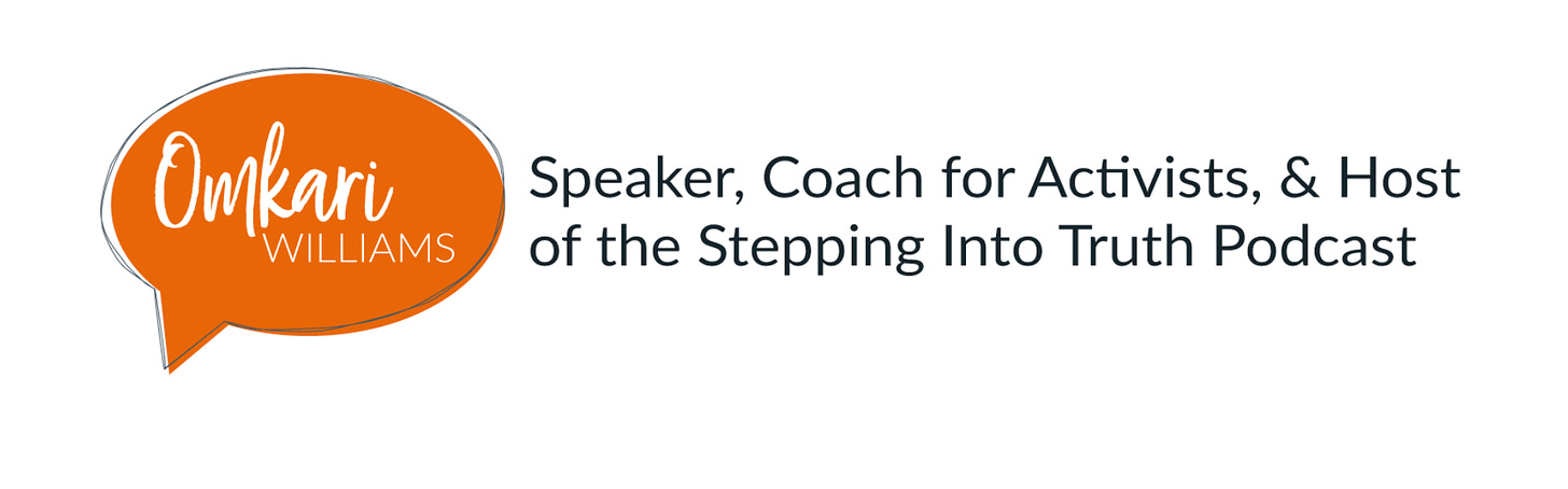 Screencapture of the header from Omkari Williams' website. In an orange speech bubble to the left is her name, next to black text on a white background that reads: Speaker, Coach for Activists and host of the Stepping Into Truth podcast