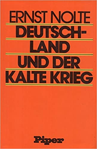 Deutschland und der kalte Krieg: Nolte, Ernst: 9783492020923: Amazon.com:  Books